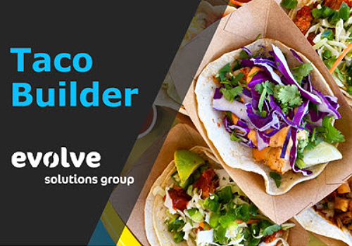 Let's build a taco! - Taco Builder, Evolve Solutions Group - Vega Website Awards Winner